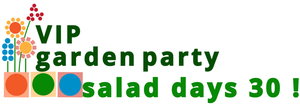 VIP Garden Party Salad Days 30!