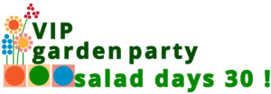 VIP Garden Party Salad Days 30!